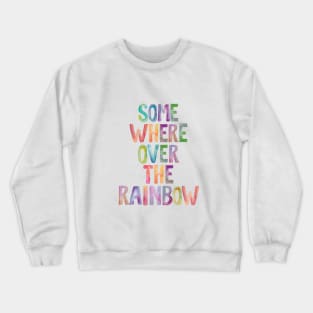 Somewhere Over The Rainbow Crewneck Sweatshirt